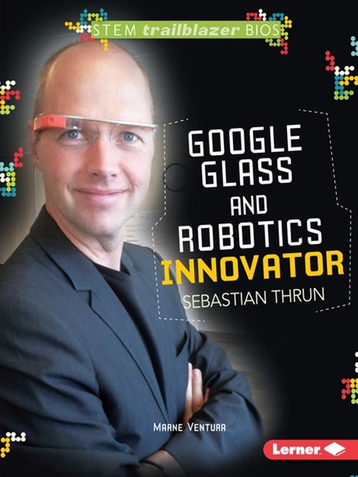 Title details for Google Glass and Robotics Innovator Sebastian Thrun by Marne Ventura - Available